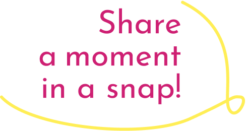 Share a moment in a snap